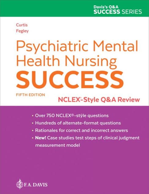 Psychiatric Mental Health Nursing Success: NCLEX-Style Q&A Review: NCLEX®-Style Q&A Review by Catherine Melfi Curtis MSN