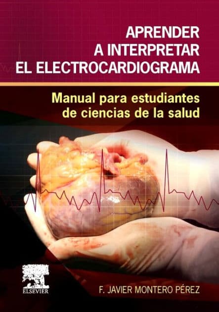 Aprender a interpretar el electrocardiograma: Manual para estudiantes de ciencias de la salud by F. Javier Montero Pérez