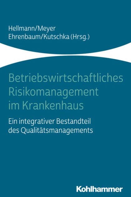 Betriebswirtschaftliches Risikomanagement im Krankenhaus: Ein integrativer Bestandteil des Qualitätsmanagements by Wolfgang Hellmann
