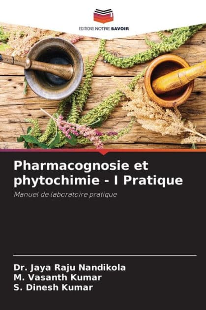 Pharmacognosie et phytochimie - I Pratique by Jaya Raju Nandikola