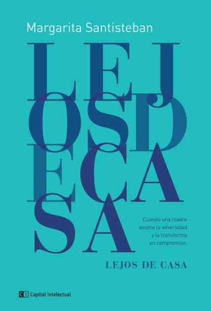 Lejos de casa: Cuando una madre asume la adversidad y la transforma en compromiso by Margarita Santisteban