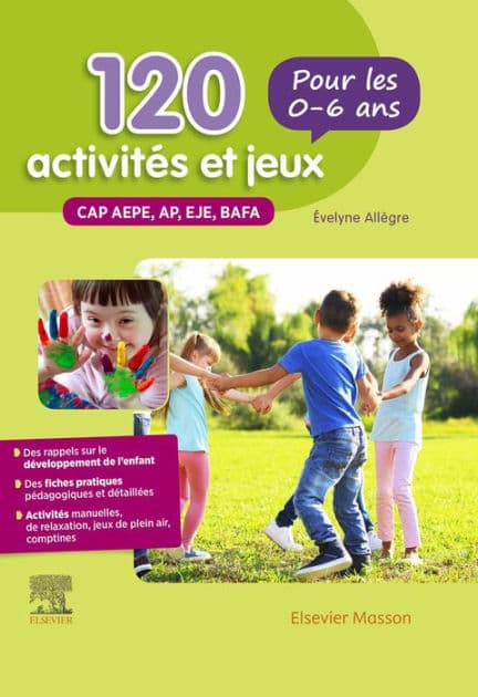 120 activités et jeux pour les 0-6 ans: CAP AEPE, AP, EJE, BAFA by Evelyne Allègre