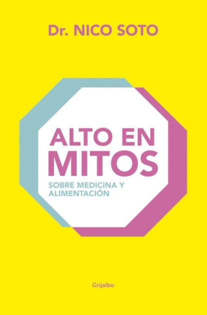 Alto en mitos: Sobre medicina y alimentación by Dr. Nico Soto