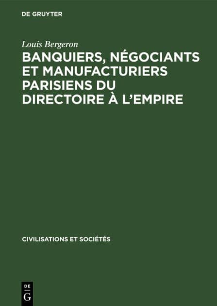 Banquiers, négociants et manufacturiers parisiens du Directoire à l'Empire by Louis Bergeron