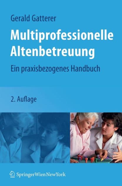 Multiprofessionelle Altenbetreuung: Ein praxisbezogenes Handbuch by Gerald Gatterer