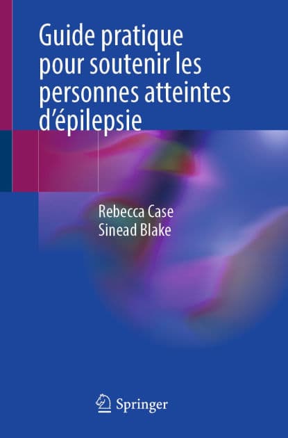 Guide pratique pour soutenir les personnes atteintes d'épilepsie by Rebecca Case