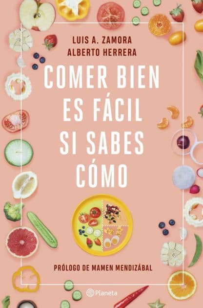Comer bien es fácil si sabes cómo by LUIS A. ZAMORA