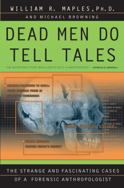 Dead Men Do Tell Tales: The Strange and Fascinating Cases of a Forensic Anthropologist by William R. Maples