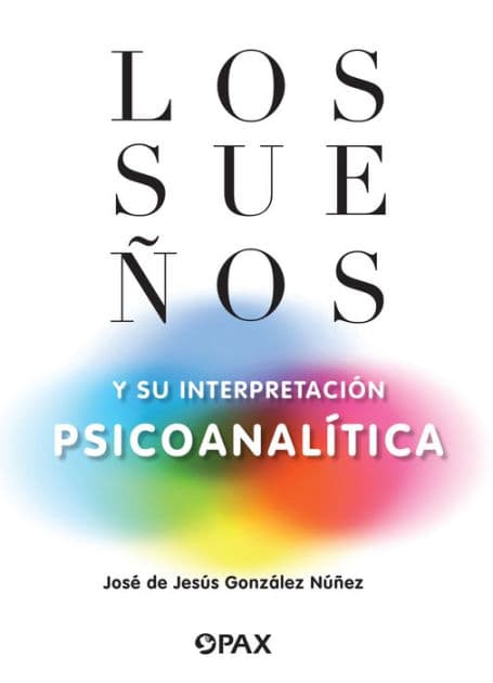 Los sueï¿½os y su interpretaciï¿½n psicoanalï¿½tica by Josï de Jesïs Gonzïlez Nïïez