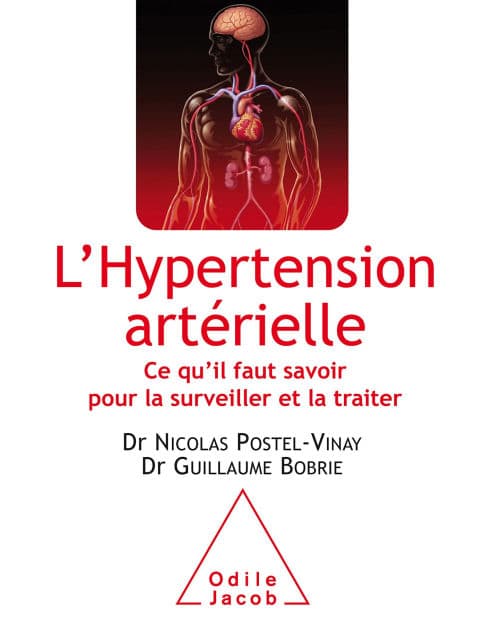 L' Hypertension artérielle: Ce qu'il faut savoir pour la surveiller et la traiter by Nicolas Postel-Vinay