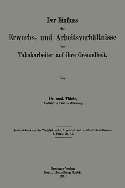 Der Einfluss der Erwerbs- und Arbeitsverhï¿½ltnisse der Tabakarbeiter auf ihre Gesundheit by Heinrich Thiele