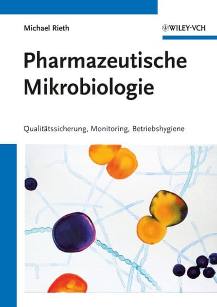 Pharmazeutische Mikrobiologie: Qualitätssicherung, Monitoring, Betriebshygiene by Michael Rieth