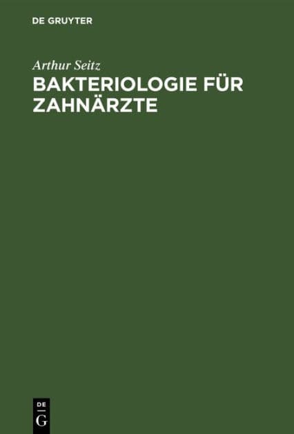 Bakteriologie für Zahnärzte: Einführung in die Mikrobiologie und Infektionskrankheiten by Arthur Seitz