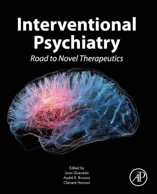 Interventional Psychiatry: Road to Novel Therapeutics by Joao L. de Quevedo MD