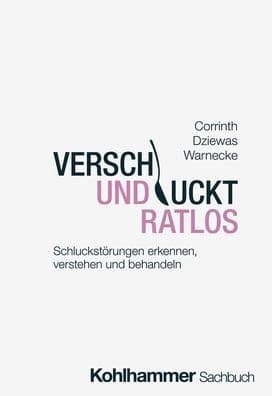 Verschluckt und ratlos: Schluckstorungen erkennen, verstehen und behandeln by Thomas Corrinth