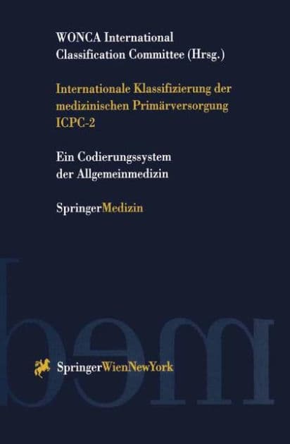 Internationale Klassifizierung der medizinischen Primï¿½rversorgung ICPC-2 by WONCA International Classification Committee