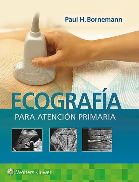 Ecografía para atención primaria by Paul Bornemann MD