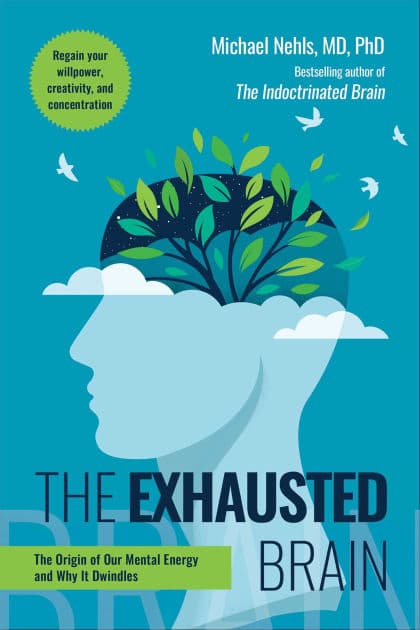 The Exhausted Brain: The Origin of Our Mental Energy and Why It Dwindles by Michael Nehls MD