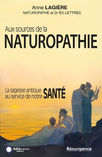 Aux sources de LA NATUROPATHIE by Anne Lagière