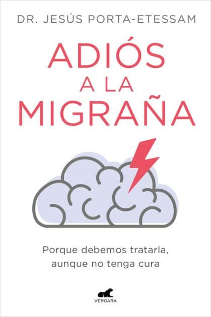Adiós a la migraña / Goodbye Migraines by JESÚS PORTA-ETESSAM