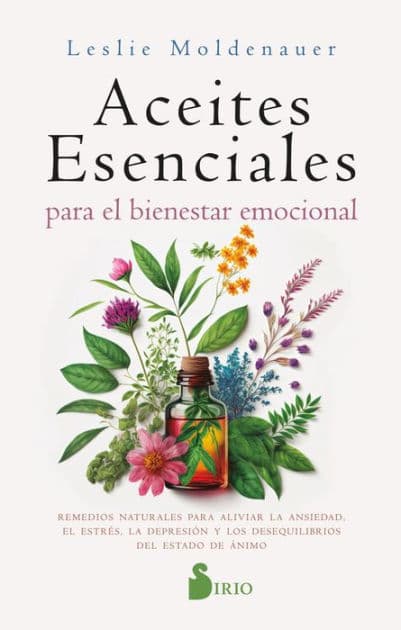 Aceites esenciales para el bienestar emocional by Leslie Moldenauer