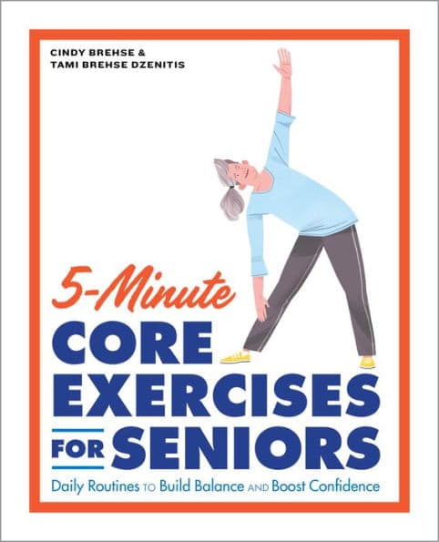 5-Minute Core Exercises for Seniors: Daily Routines to Build Balance and Boost Confidence by Cindy Brehse