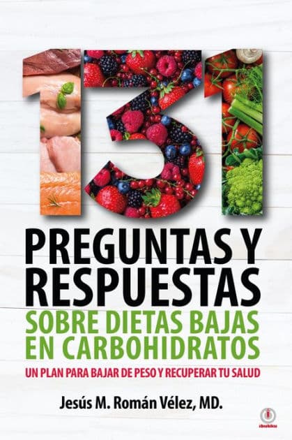 131 preguntas y respuestas sobre dietas bajas en carbohidratos: Un plan para bajar de peso y recuperar tu salud by Jesús M. Román Vélez