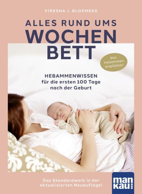 Alles rund ums Wochenbett: Hebammenwissen für die ersten 100 Tage nach der Geburt. Das Standardwerk in der aktualisierten Neuauflage! by Viresha J. Bloemeke