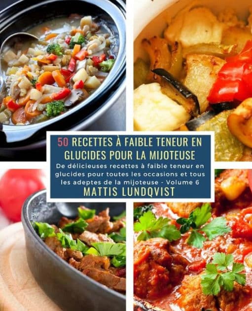 50 Recettes à faible teneur en Glucides pour la Mijoteuse - Volume 6: De délicieuses recettes à faible teneur en glucides pour toutes les occasions et tous les adeptes de la mijoteuse by Mattis Lundqvist