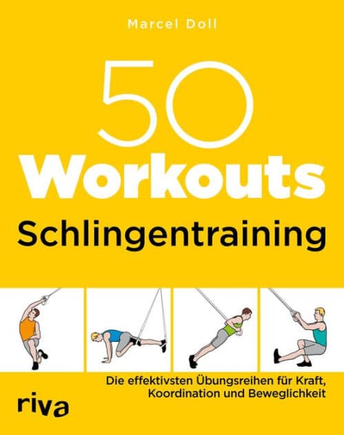 50 Workouts - Schlingentraining: Die effektivsten Übungsreihen für Kraft, Koordination und Beweglichkeit by Marcel Doll