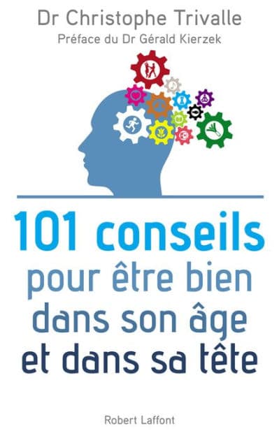 101 conseils pour être bien dans son âge et dans sa tête by Christophe Trivalle