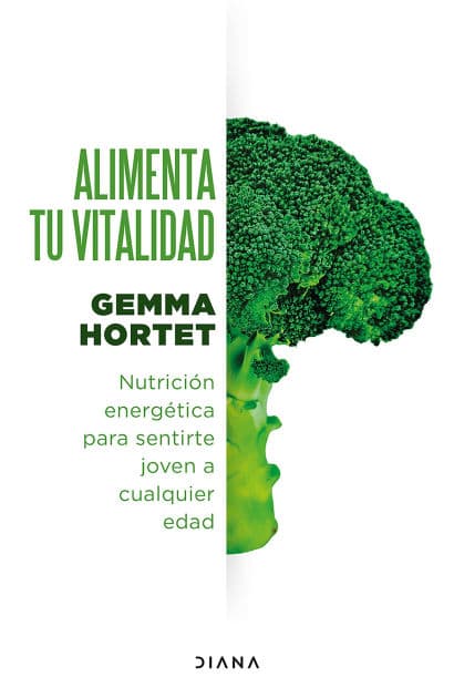 Alimenta tu vitalidad: Nutrición energética para sentirte joven a cualquier edad / Feed your Vitality by Gemma Hortet