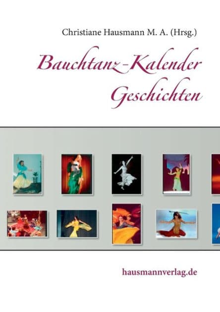 Bauchtanz-Kalender Geschichten by Christiane Hausmann