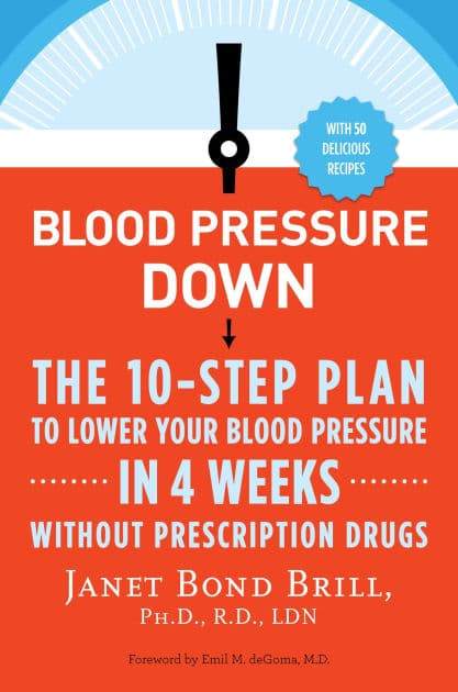 Blood Pressure Down: The 10-Step Plan to Lower Your Blood Pressure in 4 Weeks--Without Prescription Drugs by Janet Bond Brill PhD RD