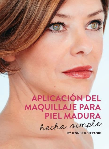 AplicaciÃ¯Â¿Â½n Del Maquillaje Para Piel Madura: Hecha Simple by Jennifer Stepanik