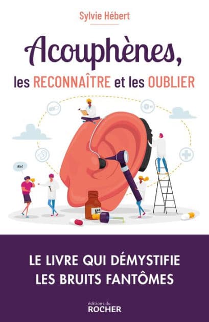 Acouphènes, les reconnaître et les oublier by Sylvie Hébert