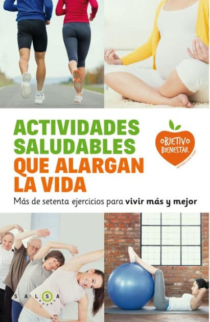 Actividades saludables que alargan la vida: Más de setenta ejercicios para vivir más y mejor by AA. VV.