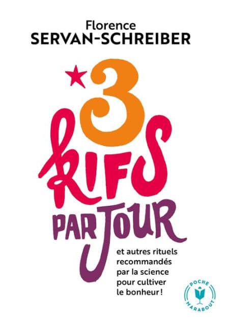 3 kifs par jour - Nouvelle édition augmentée: et autres rituels recommandés par la science pour cultiver le bonheur ! by Florence Servan-Schreiber