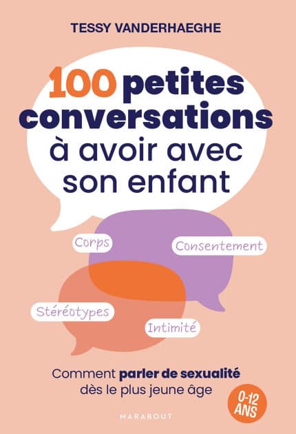 100 petites conversations à avoir avec son enfant: Comment parler de sexualité dès le plus jeune âge - 0 à 12 ans by Tessy Vanderhaeghe