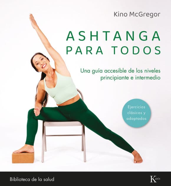Ashtanga para todos / Ashtanga for Everyone: Una guía accesible de los niveles principiante e intermedio / An accessible guide for beginners and intermediate levels by Kino McGregor