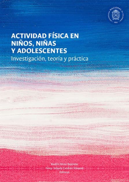 Actividad física en niños, niñas y adolescentes: Investigación, teoría y práctica by Beatriz Mena Bejarano