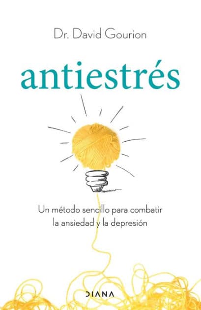 Antiestrés (Edición mexicana): Un método sencillo para combatir la ansiedad y la depresión by David Gourion