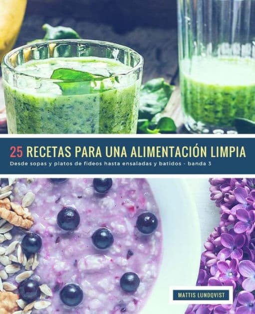 25 Recetas para una Alimentación Limpia - banda 3: Desde sopas y platos de fideos hasta ensaladas y batidos by Mattis Lundqvist