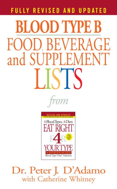 Blood Type B Food, Beverage and Supplement Lists by Peter J. D'Adamo
