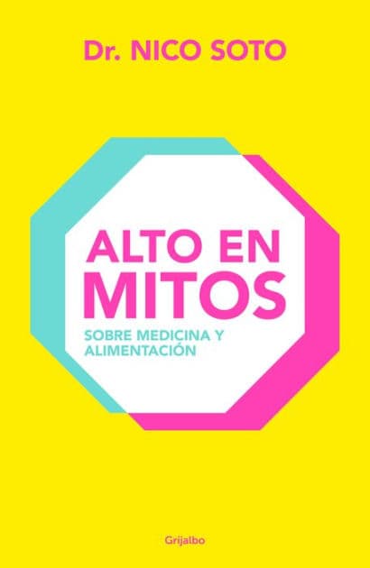Alto en mitos: Sobre medicina y alimentación / Beyond the Medical Myths by Nico Soto