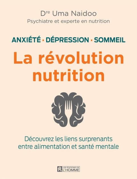 Anxiété, dépression sommeil: la révolution nutrition: Découvrez les liens surprenants entre alimentation et santé mentale by Uma Naidoo