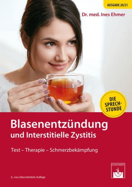 Blasenentzündung und Interstitielle Zystitis: Test - Therapie - Schmerzbekämpfung by Ines Ehmer