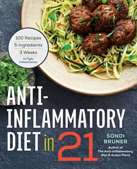 Anti-Inflammatory Diet in 21: 100 Recipes, 5 Ingredients, and 3 Weeks to Fight Inflammation by Sondi Bruner
