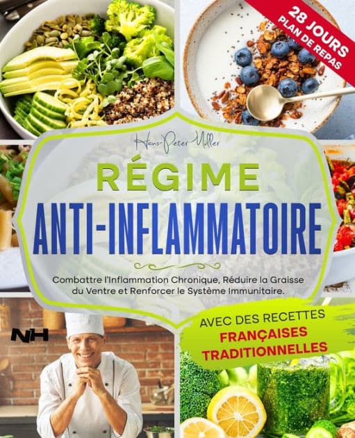 RÃ¿GIME ANTI-INFLAMMATOIRE: Combattre l'inflammation chronique, RÃ©duire la graisse du ventre et Renforcer le systÃ¨me immunitaire. Avec des recettes franÃ§aises traditionnelles by Hans Peter Mïller