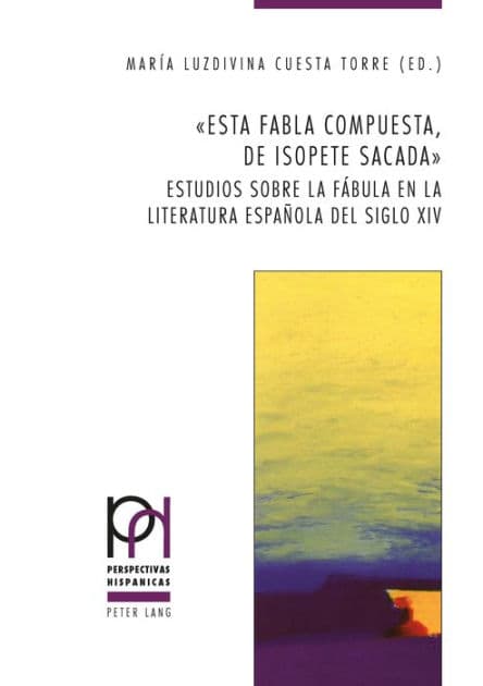«Esta fabla compuesta, de Isopete sacada»: Estudios sobre la fábula en la literatura española del siglo XIV by María Luzdivina Cuesta Torre